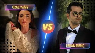 Erkan Meriç vs Özge Yağız