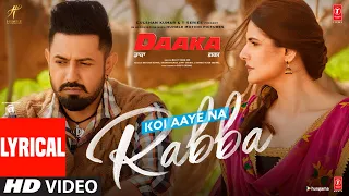 Lyrical: Koi Aaye Na Rabba | DAAKA | Gippy Grewal, Zareen Khan | Rochak Feat. B Praak | Kumaar