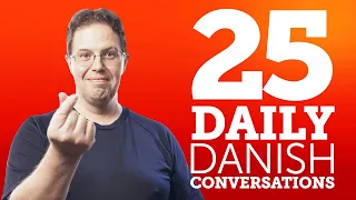 25 Daily Danish Conversations - Learn Basic Danish Phrases