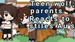 || Teen wolf + Parents reacts to Stiles Stilinsk AU'S|| ♤3/?♤ || ♡°•Jyugo-chan•°♡ ||