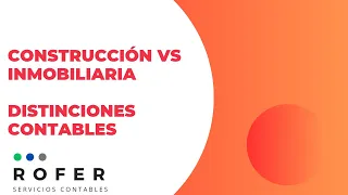 Construcción vs Inmobiliario desde una perspectiva contable