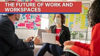 The Future of Work and Workspaces