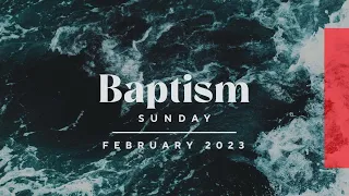 Baptism Sunday | February 2023