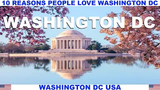 10 REASONS PEOPLE LOVE WASHINGTON DC USA