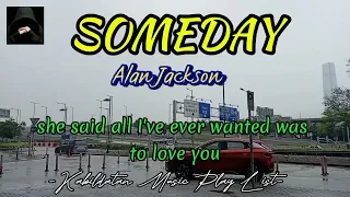 SOMEDAY by Alan Jackson (lyrics)