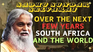 Sadhu Sundar Selvaraj ★ OVER THE NEXT FEW YEARS SOUTH AFRICA AND THE WORLD