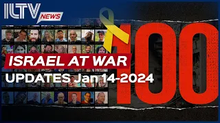 Israel Daily News – War Day 100, January 14, 2024