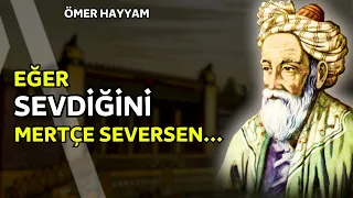 Eğer Sevdiğini Mertçe Seversen... I Ömer Hayyam Sözleri - Alıntılar - Ömer Hayyam Rubaileri