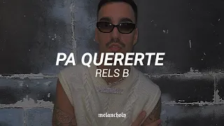 Pa quererte - Rels B | LETRA 🥀