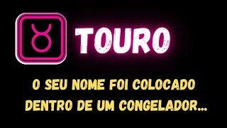 ♉️TOURO🧐O SEU NOME FOI COLOCADO DENTRO DE UM CONGELADOR....