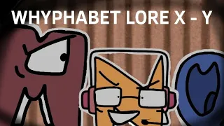 Whyphabet Lore [X-Y]