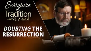 SCRIPTURE AND TRADITION WITH FR. MITCH PACWA - 2024-05-07 - WHEAT AND TARES PT. 53