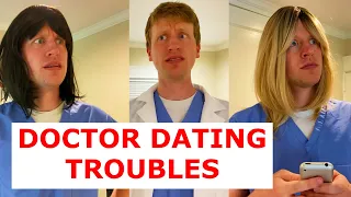 Doctor Dating Troubles (sponsored by Down to Date!)