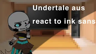 Undertale aus react to ink sans |no ships|