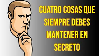 4 cosas que siempre debes mantener en secreto