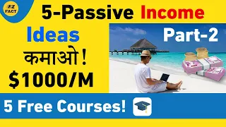 5 Passive Income Ideas Part-2 | कमाओ $1000/Month | 5 Free Courses to Make Money Online