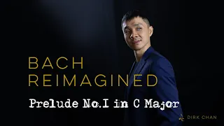 Bach Prelude in C Major Remix “Bach REIMAGINED” No.1 The Well-Tempered Clavier BWV 846 – Dirk Chan