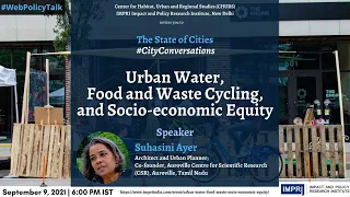 #CityConversations | E36 | Suhasini Ayer | Urban Water, Food, Waste Cycling and Equity HQ Video