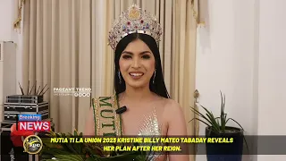 NEWLY CROWNED MUTIA TI LA UNION 2023 KRISTINE BILLY TABADAY PLANS TO JOIN IN THE NATIONAL PAGEANT