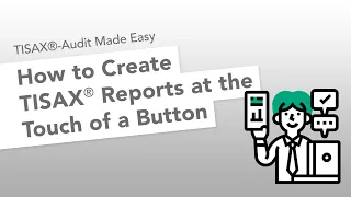 TISAX® Audit Made Easy - Real-Time Reports at the Touch of a Button