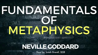 Neville Goddard: Fundamentals (of Metaphysics) Read by Josiah Brandt