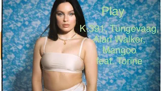 Play (lyrics) - K-391, Tungevaag, Alan Walker, Mangoo feat. Torine