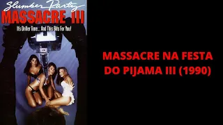 Massacre na Festa do Pijama III (1990) - Filme Completo Legendado