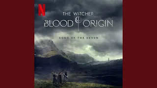 Song of the Seven (From the Netflix Series "The Witcher: Blood Origin")