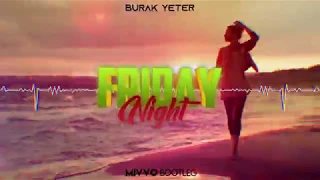 Burak Yeter - Friday Night (MIVVO Bootleg)