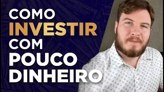 🔴 Como Investir com Pouco Dinheiro – e da forma Correta! (Aprenda ONDE aplicar!)