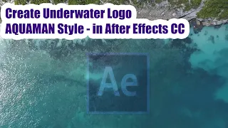 Create Underwater Logo Effect - AQUAMAN  Movie Style -After Effects Tutorial - without Plugins