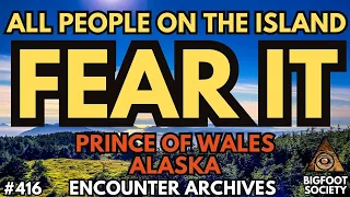 Horrifying Bigfoot Tales of Prince of Wales Island, Alaska (Archive Episode) | Bigfoot Society 416