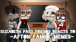 Elizabeths past friends reacts to Afton Family memes|GC|FNaF|lazy|