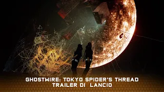 Ghostwire: Tokyo Spider's Thread Update | Trailer di Lancio