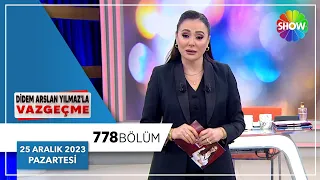 Didem Arslan Yılmaz'la Vazgeçme 778. Bölüm | 25 Aralık 2023