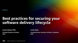 AWS re:Invent 2022 - Best practices for securing your software delivery lifecycle  (DOP316)