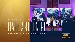 Hablaré En Fe | Ericson Alexander Molano | Álbum: Con Su Espíritu