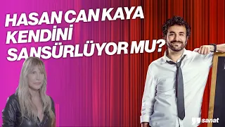 HASAN CAN KAYA KENDİNİ SANSÜRLÜYOR MU?