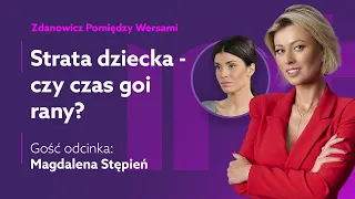 Magda Stępień o śmierci synka - Zdanowicz pomiędzy wersami