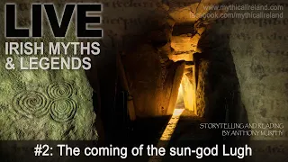Live Myths episode 2: the coming of the sun-god (Lugh) and the story of the Children of Tuireann