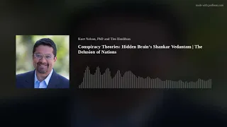 Conspiracy Theories: Hidden Brain‘s Shankar Vedantam | The Delusion of Nations