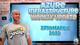 Microsoft Azure Weekly Infrastructure Update - 27th March 2022