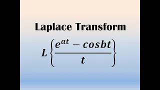 Laplace Transform of (e ^at - cosbt ) / t || Effect of division by t of Laplace Transform ||