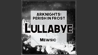 Lullabye (From "Arknights: Perish in Frost")