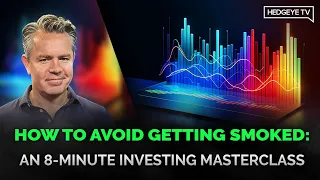 How to Avoid Getting Smoked: An 8-Minute Investing Masterclass