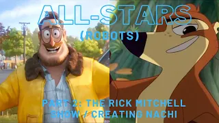 "All-Stars" (Robots) Part 2 - The Rick Mitchell Show / Creating Nachi