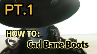 How To: Cad Bane's Boots (BoBF) [PART 1]