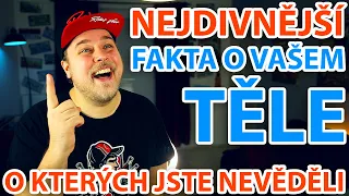 NEJDIVNĚJŠÍ FAKTA O VAŠEM TĚLE O KTERÝCH JSTE NEVĚDĚLI