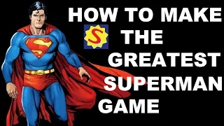 How to Make the Greatest Superman Game