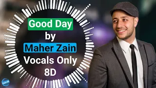 Maher Zain - Good Day | Vocals Only(8D) | Halal 8D